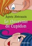 Agnès Abécassis - Le théorème de Cupidon.