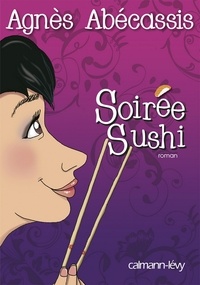 Agnès Abécassis - Soirée Sushi.