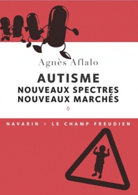 Agnès Aflalo - Autisme - Nouveaux spectres, nouveaux marchés.