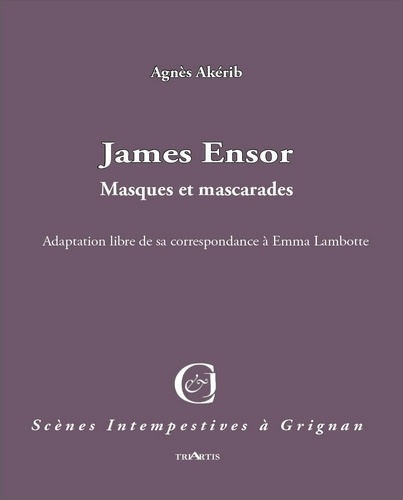 Agnès Akérib - James Ensor - Correspondance avec Emma Mambotte.