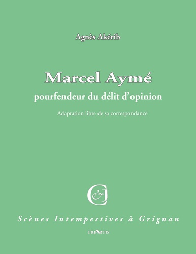 Agnès Akérib - Marcel Aymé - Pourfendeur du délit d'opinion.