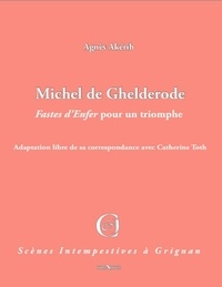 Agnès Alkérib - Michel de Ghelderode - Fastes d'Enfer pour un triomphe.