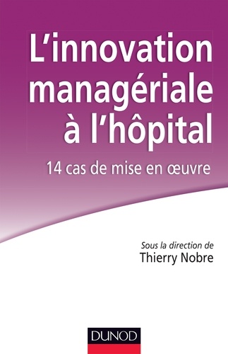 Agnès Antoine et Karine Gallopel-Morvan - L'innovation managériale à l'hôpital : 14 cas de mise en oeuvre.