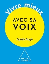 Agnès Augé - Vivre mieux avec sa voix.