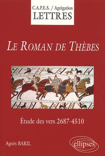Agnès Baril - Le Roman De Thebes, D'Apres L'Edition Guy Raynaud De Lage. Etude Des Vers 2687-4510.