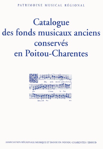 Agnès Bautz - Catalogue Des Fonds Musicaux Anciens Conserves En Poitou-Charentes.