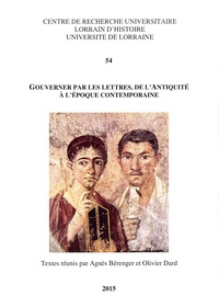 Agnès Bérenger et Olivier Dard - Gouverner par les lettres, de l'Antiquité à l'époque contemporaine.