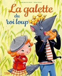 Agnès Bertron-Martin et Céline Chevrel - La galette du roi loup.