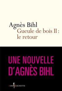 Agnès Bihl - Gueule de bois II : le retour. Tiré de "36 heures - Tiré de "36 heures de la vie d'une femme (parce que 24 c'est pas assez)".
