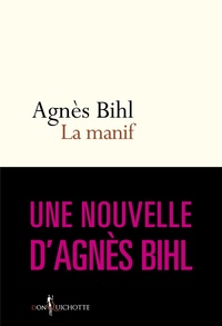 Agnès Bihl - La Manif. Tiré de "36 heures de la vie d'une femme (parce que 24 c'est pas assez)" - Tiré de "36 heures de la vie d'une femme (parce que 24 c'est pas assez)".