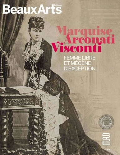 Marquise Arconati Visconti. Femme libre et mécène d'exception