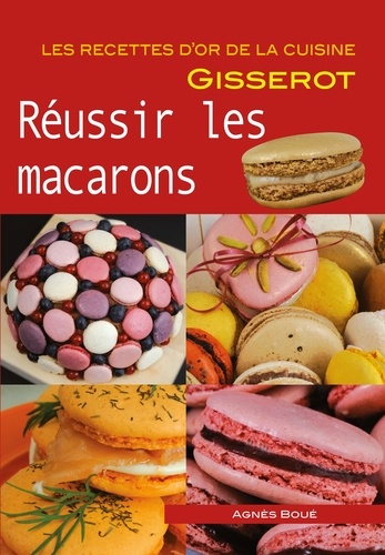 Réussir les macarons de Agnès Boué - Poche - Livre - Decitre