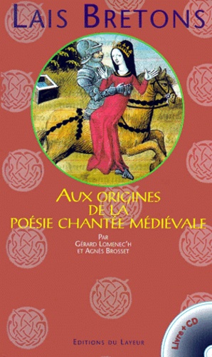 Agnès Brosset et Gérard Lomenec'h - Lais Bretons. Aux Origines De La Poesie Chantee Medievale, Avec Cd.