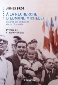 Agnès Brot et Claude Michelet - A la recherche d'Edmond Michelet.