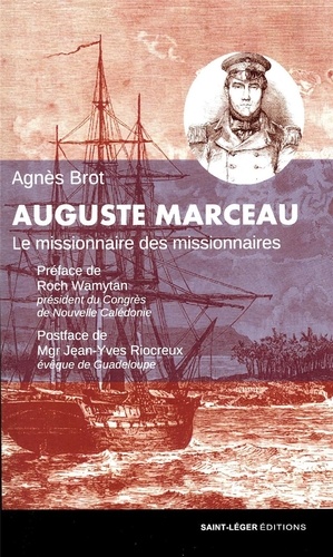 Agnès Brot - Auguste Marceau - Le missionnaire des missionnaires.