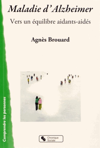 Agnès Brouard - Maladie d'Alzheimer : vers un équilibre aidants-aidés.