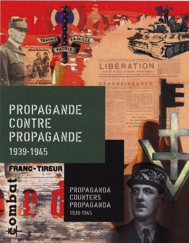 Agnès Bruno et Florence Saint-Cyr-Gherardi - Propagande contre propagande en France 1939-1945 - Edition bilingue français-anglais.