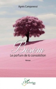 Agnès Campanerut - Bèsèm - Le parfum de la consolation.