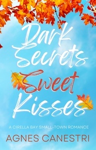  Agnes Canestri - Dark Secrets &amp; Sweet Kisses - Cirella Bay Romance Series, #2.