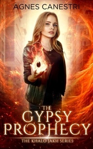 Agnes Canestri - The Gypsy Prophecy - Khalo Jakh Series, #1.