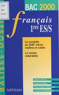 Agnès Carbonell et Patricia Carles - La comédie au XVIIIe siècle, maîtres et valets, le roman naturaliste - Français, 1res ES-S.