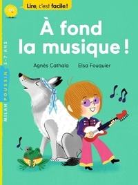 Agnès Cathala et Elsa Fouquier - A fond la musique !.