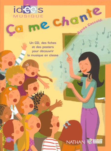 Agnès Ceccaldi - Ca me chante - Un CD, des fiches et des posters pour découvrir la musique en classe. 1 CD audio