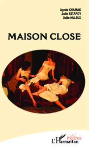 Agnès Chamak et Julie Estardy - Maison close.