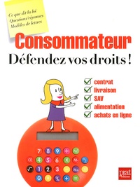 Agnès Chambraud et Isabelle Collin - Consommateur, défendez vos droits !.