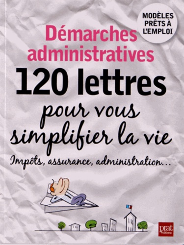 Agnès Chambraud et Isabelle Collin - Démarches administratives, 120 lettres pour se simplifier la vie.