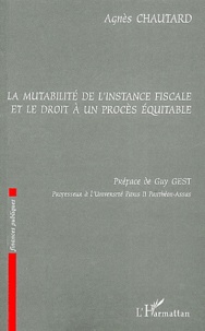 Agnès Chautard - La mutabilité de l'instance fiscale et le droit à un procès équitable.