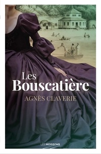 Agnès Claverie - Les Bouscatière - De sables et de cendres.