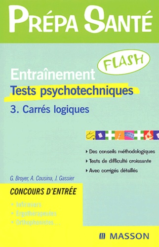 Agnès Cousina et Jacqueline Gassier - Entraînement Flash Tests psychotechniques. - Tome 3, Carrés logiques.