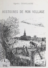 Agnès Couvelaere et Michel Loosen - Histoires de mon village.