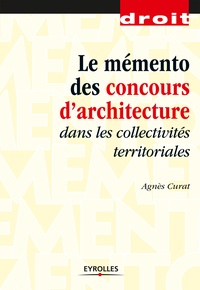 Agnès Curat - Mémento pratique des concours d'architecture dans les collectivités territoriales.