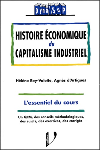 Agnès d' Artigues et Hélène Rey-Valette - Histoire économique du capitalisme industriel.
