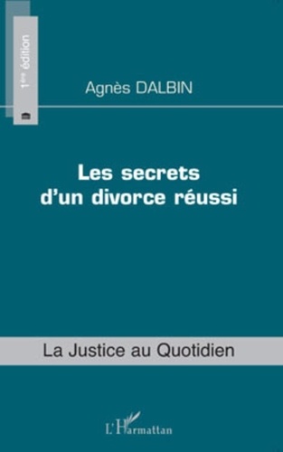 Agnès Dalbin - Les secrets d'un divorce réussi.