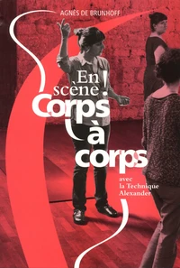 En scène ! Corps à corps avec la technique Alexander