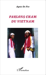 Agnès de Féo - Parlons cham du Vietnam.