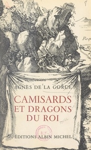 Agnès de La Gorce et J. Gérard - Camisards et Dragons du roi.