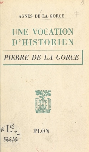 Une vocation d'historien : Pierre de La Gorce