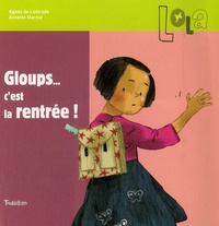 Agnès de Lestrade et Annette Marnat - Lola Tome 3 : Gloups...C'est la rentrée.