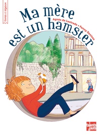 Agnès de Lestrade et Fanny Denisse - Ma mère est un hamster.