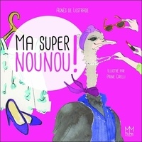 Agnès de Lestrade - Ma super nounou !.