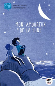 Agnès de Lestrade et Amandine Laprun - Mon amoureux de la lune.