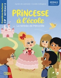 Agnès de Lestrade et Coralie Vallageas - Princesse à l'école  : La rentrée de Pétronille - Niveau 2 milieu CP.