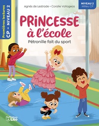 Agnès de Lestrade et Coralie Vallageas - Princesse à l'école  : Pétronille fait du sport - Niveau 2 milieu CP.