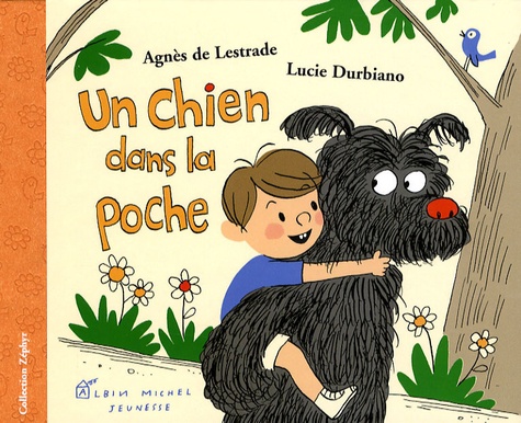Agnès de Lestrade et Lucie Durbiano - Un chien dans la poche.