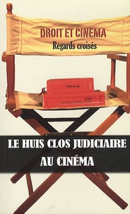 Agnès de Luget et Magalie Flores-Lonjou - Le huis clos judiciaire au cinéma - Droit et cinéma : regards croisés.