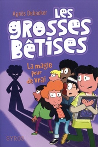 Agnès Debacker - Les grosses bêtises Tome 2 : La magie pour de vrai.